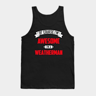 Of Course I'm Awesome, I'm A Weatherman,Middle Name, Birthday, Family Name, Surname Tank Top